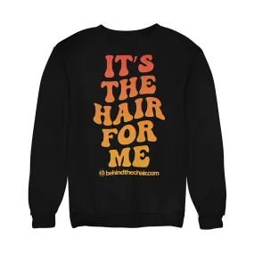 It's The Hair For Me Sweatshirt