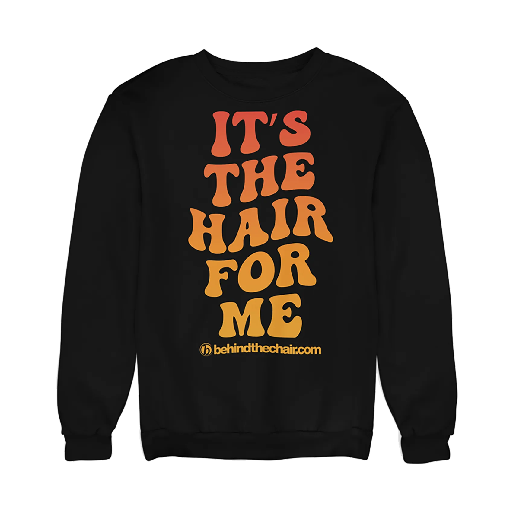 It's The Hair For Me Sweatshirt