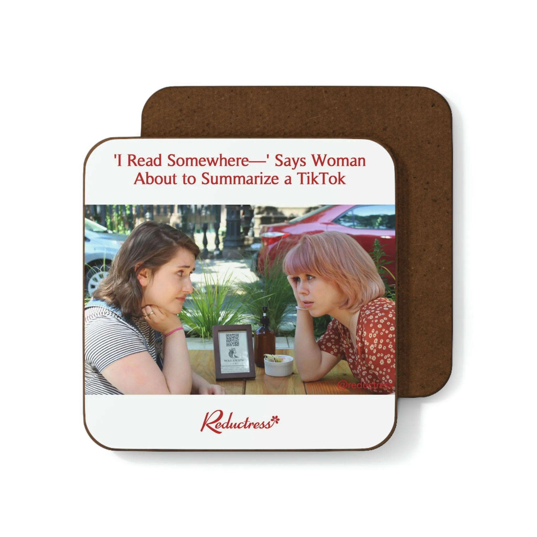 "‘I Read Somewhere—’ Says Woman About to Summarize a TikTok" Hardboard Back Coaster